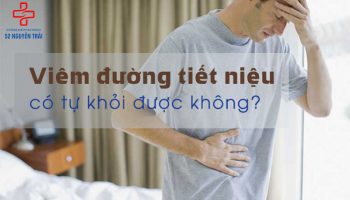 viêm đường tiết niệu có tự khỏi không