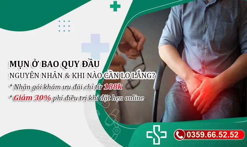 Mụn ở bao quy đầu: Nguyên nhân, Cách điều trị và Khi nào cần lo lắng?