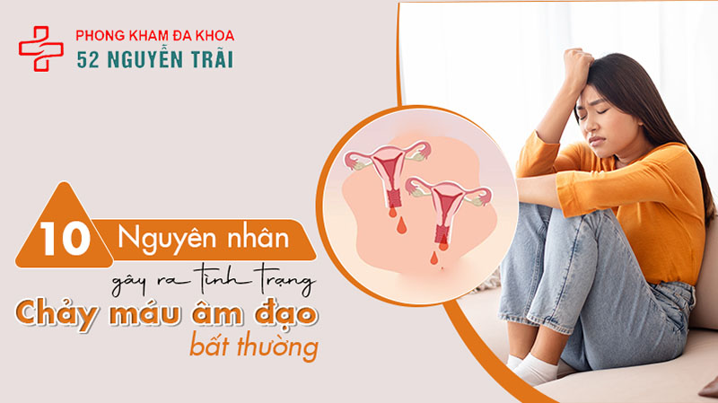 Chảy Máu Âm Đạo (Vùng Kín) Bất Thường Là Bị Sao? Có Nguy Hiểm Không?